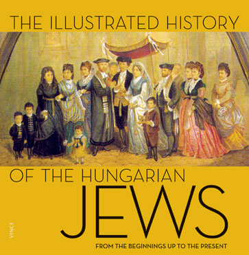 The Illustrated History Of The Hungarian Jews