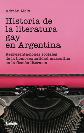 Especificado irregular consumo Historia de la literatura gay en Argentina | Independent Publishers Group