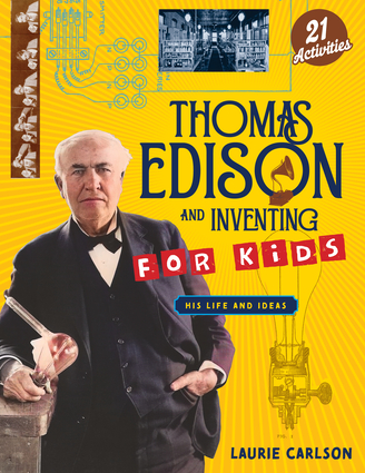 Thomas Edison and Inventing for Kids Thomas Edison and Inventing for Kids