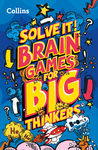 Solve it! — BRAIN GAMES FOR BIG THINKERS: More than 120 fun puzzles for kids aged 8 and above