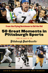 50 Great Moments in Pittsburgh Sports
