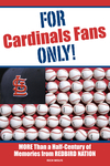 For Cardinals Fans Only!