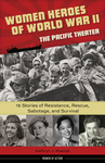 Women Heroes of World War II—the Pacific Theater