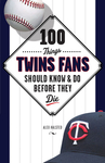 100 Things Twins Fans Should Know & Do Before They Die