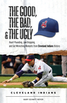 The Good, the Bad, & the Ugly: Cleveland Indians