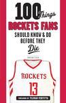 100 Things Rockets Fans Should Know & Do Before They Die