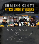 The 50 Greatest Plays in Pittsburgh Steelers Football History