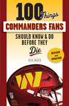 100 Things Commanders Fans Should Know & Do Before They Die