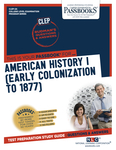American History I (Early Colonization to 1877) (CLEP-2A)