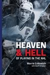 The Heaven and Hell of Playing in the NHL