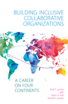 Building Inclusive Collaborative Organizations – A Career on Four Continents