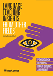 Language Teaching Insights From Other Fields: Psychology, Business, Brain Science, and More