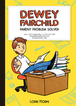 Dewey Fairchild, Parent Problem Solver