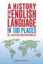 A History of the English Language in 100 Places