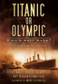 Titanic or Olympic: Which Ship Sank? Titanic or Olympic: Which Ship Sank?