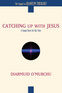 Catching Up with Jesus