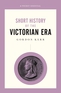 Short History of the Victorian Era