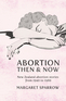 Abortion Then & Now
