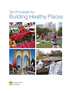 Ten Principles for Building Healthy Places