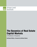The Dynamics of Real Estate Capital Markets