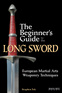 The Beginner's Guide to the Long Sword