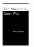 Exit Moonshine, Enter Wall