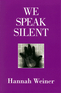 We Speak Silent We Speak Silent