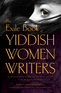 The Yiddish Women Writers