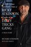The Life Crimes and Hard Times of Ricky Atkinson, Leader of the Dirty Tricks Gang