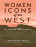 Women Icons of the West