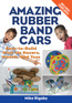 Amazing Rubber Band Cars Chicago Review Press