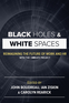 Black Holes and White Spaces
