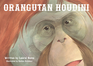 Orangutan Houdini Orangutan Houdini