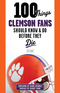100 Things Clemson Fans Should Know & Do Before They Die Image