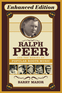 Ralph Peer and the Making of Popular Roots Music (Enhanced Edition)