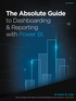 The Absolute Guide to Dashboarding and Reporting with Power BI