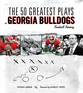 The 50 Greatest Plays in Georgia Bulldogs Football History