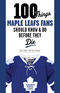 100 Things Maple Leafs Fans Should Know & Do Before They Die