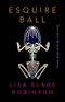 Esquire Ball, Stories from the Great Black Swamp Esquire Ball, Stories from the Great Black Swamp