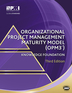 Organizational Project Management Maturity Model (OPM3®) Knowledge Foundation