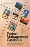 Project Management Casebook