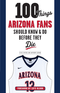 100 Things Arizona Fans Should Know & Do Before They Die Image
