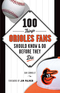 100 Things Orioles Fans Should Know & Do Before They Die Image