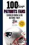 100 Things Patriots Fans Should Know & Do Before They Die Image