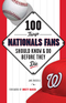 100 Things Nationals Fans Should Know & Do Before They Die Image