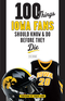 100 Things Iowa Fans Should Know & Do Before They Die Image