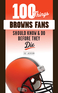 100 Things Browns Fans Should Know & Do Before They Die