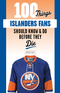 100 Things Islanders Fans Should Know & Do Before They Die
