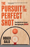 The Pursuit of the Perfect Shot The Pursuit of the Perfect Shot
