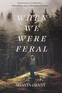 When We Were Feral When We Were Feral